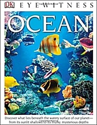 DK Eyewitness Books: Ocean: Discover What Lies Beneath the Watery Surface of Our Planet?From Its Sunlit Shal (Paperback)