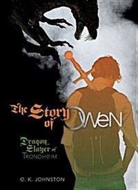 The Story of Owen: Dragon Slayer of Trondheim (Hardcover)