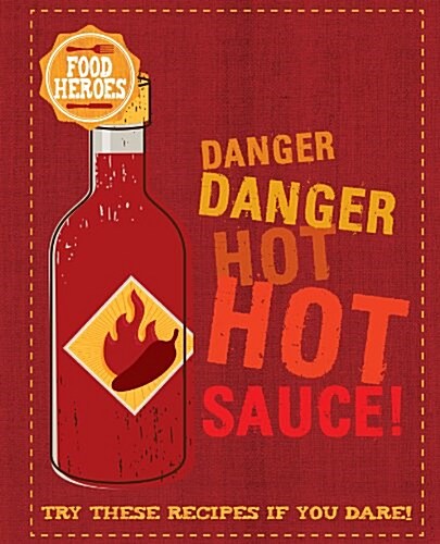 Danger, Danger, Hot Sauce! (Food Heroes) (Hardcover)