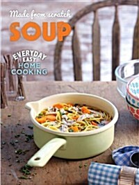 Made From Scratch: Soup (Love Food) (Hardcover)