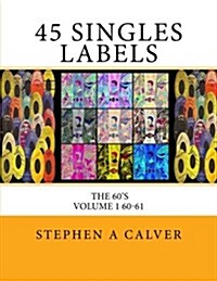 45 SINGLES LABELS The 60s: Volume 1 60-61 (Paperback)