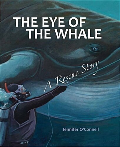 The Eye of the Whale: A Rescue Story (Hardcover)