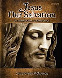 Jesus Our Salvation: An Introduction to Christology (Paperback)