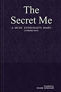 The Secret Me: A Music Enthusiasts Diary (Volume Two) (Paperback)