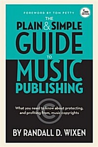 The Plain and Simple Guide to Music Publishing (Hardcover, 3, Revised)