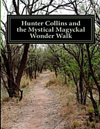 Hunter Collins and the Mystical Magyckal Wonder Walk: A Decca-Dimensional Bedtime Story and Coloring Book (Grandbaby Adventures) (Paperback, 1st)
