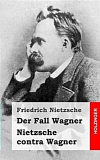 Der Fall Wagner / Nietzsche Contra Wagner (Paperback)
