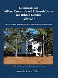 Descendants of William Cromartie and Ruhamah Doane and Related Families: Anders, Currie, Hendry/Henry, Johnson, McNabb, and Shaw (Paperback)