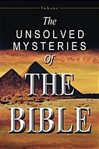 The Unsolved Mysteries of the Bible (Paperback)