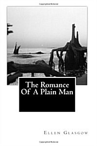 The Romance of a Plain Man (Paperback)