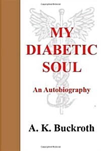 My Diabetic Soul...an autobiography (Paperback)