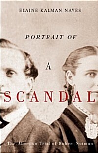 Portrait of a Scandal: The Abortion Trial of Robert Notman (Paperback)