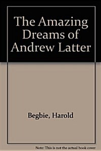 The Amazing Dreams of Andrew Latter (Hardcover)