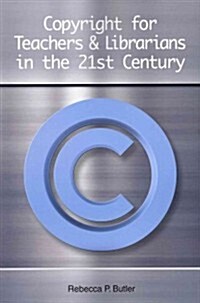 Copyright for Teachers and Librarians in the 21st Century (Paperback, New)