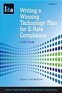 Writing a Winning Technology Plan for E-Rate Compliance (Paperback)