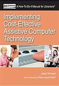 Implementing Cost-Effective Assistive Computer Technology: A How-To-Do-It Manual for Librarians (Paperback)