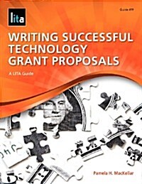 Writing Successful Technology Grant Proposals: A Lita Guide (Paperback)
