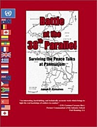 Battle at the 38th Parallel: Surviving the Peace Talks at Panmunjom (Paperback)
