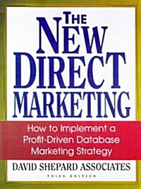 The New Direct Marketing: How to Implement a Profit-Driven Database Marketing Strategy (Hardcover, 2nd)