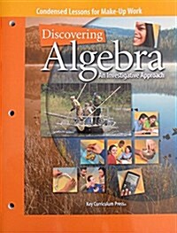 Discovering Algebra Condensed Lessons for Make-Up Work (Hardcover)
