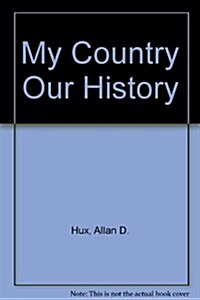 My Country Our History (Paperback, 1st)