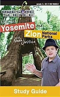 Explore Yosemite and Zion National Parks with Noah Justice Study Guide & Workbook (Paperback)
