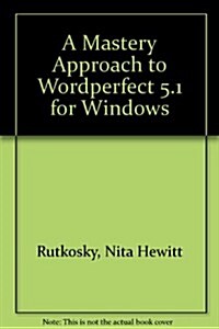 A Mastery Approach to Wordperfect 5.1 for Windows (Paperback, Spiral)