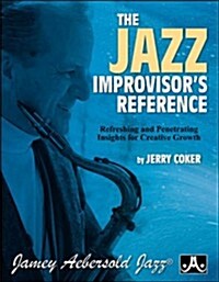 The Jazz Improvisors Reference: Refreshing and Penetrating Insights for Creative Growth (Paperback)