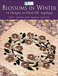 Blossoms in Winter: 16 Designs in Wool Felt Appliqu?Print on Demand Edition (Paperback)