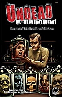 Undead & Unbound: Unexpected Tales from Beyond the Grave (Paperback)