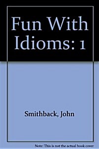 Fun With Idioms (Paperback, 1st)