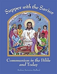 Supper with the Savior: Communion in the Bible and Today (Paperback)