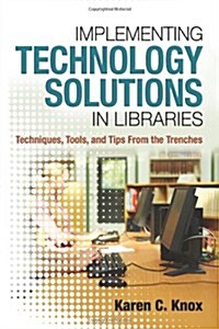 Implementing Technology Solutions in Libraries (Paperback)