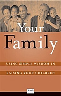 Your Family (Pack of 20): Using Simple Wisdom in Raising Your Children (Paperback)