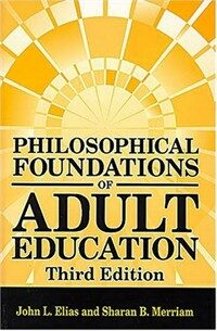 Philosophical foundations of adult education 3rd ed