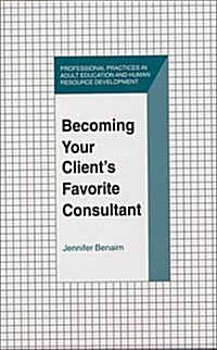 Becoming Your Clients Favorite Consultant (Hardcover, Original)