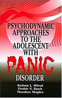 Psychodynamic Approaches to the Adolescent with Panic Disorder (Hardcover, UK)