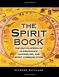 The Spirit Book: The Encyclopedia of Clairvoyance, Channeling, and Spirit Communication (Paperback, 1St Edition)