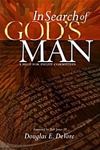 In Search of Gods Man: A Help for Pulpit Committees (Paperback)