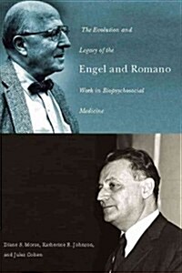 The Evolution and Legacy of the Engel and Romano Work in Biopsychosocial Medicine (Paperback, New)