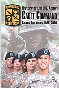 History of the U.S. Army Cadet Command: Second Ten Years, 1996-2006 (Paperback)