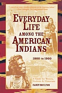 Everyday Life Among The American Indians 1800-1900 (Paperback)