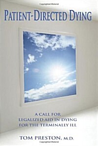 Patient-Directed Dying: A Call for Legalized Aid in Dying for the Terminally Ill (Paperback)