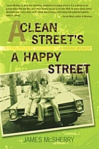 A Clean Streets a Happy Street: A Bronx Memoir (Paperback)