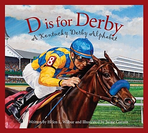 D Is for Derby: A Kentucky Derby Alphabet: A Kentucy Derby Alphabet (Hardcover)