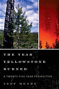 The Year Yellowstone Burned: A Twenty-Five-Year Perspective (Paperback)