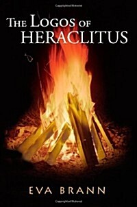 The Logos of Heraclitus: The First Philosopher of the West on Its Most Interesting Term (Paperback)