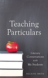 Teaching Particulars: Literary Conversations in Grades 6-12 (Paperback)