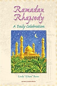 Ramadan Rhapsody: A daily Celebration (Paperback, 1st)