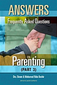 Answers to Frequently Asked Questions on Parenting-Part 3 (Paperback, 1st)